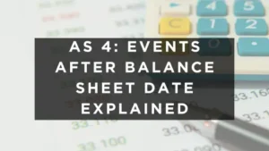 Read more about the article AS 4: Events After Balance Sheet Date Explained