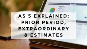 Read more about the article AS 5 Explained: Prior Period, Extraordinary & Estimates