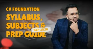 Read more about the article CA Foundation Sept 2026 Syllabus, Subjects & Prep Guide