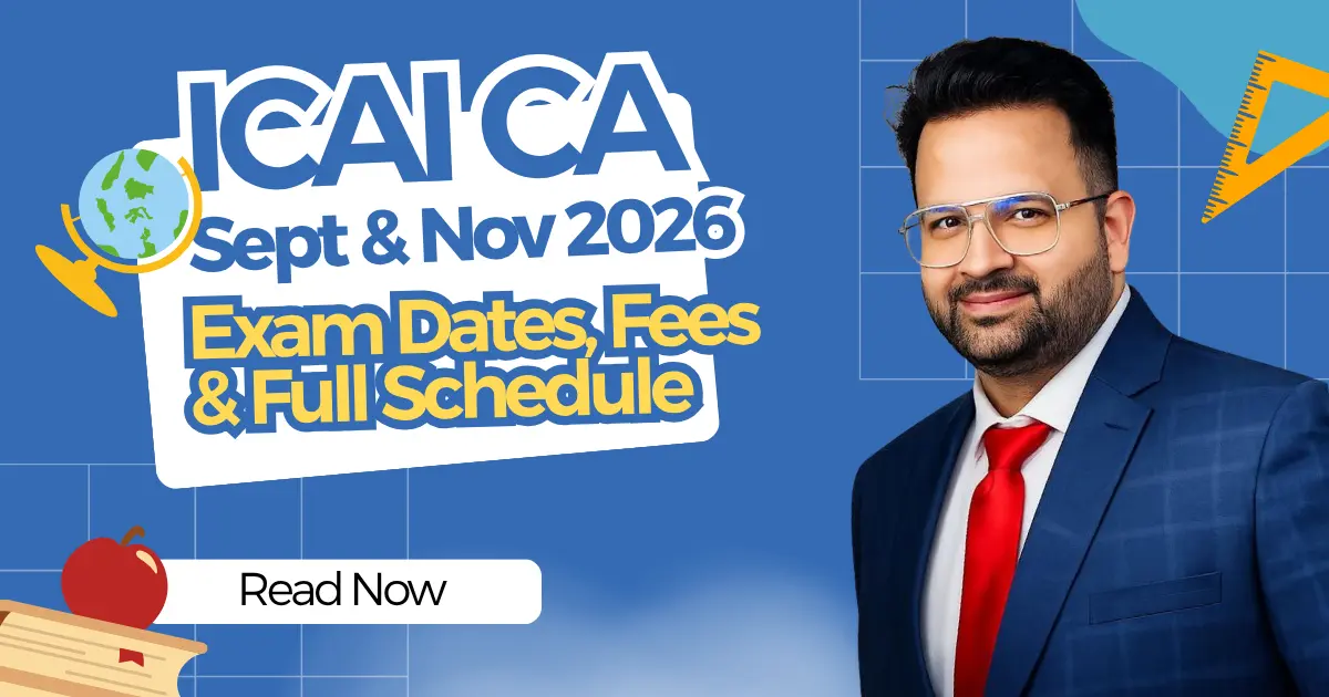 Read more about the article ICAI CA Sept & Nov 2026 Exam Dates, Fees & Full Schedule
