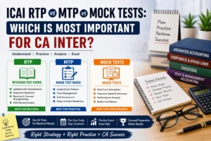 Read more about the article CAI RTP vs MTP vs Mock Tests: Which Matters Most for CA Inter?